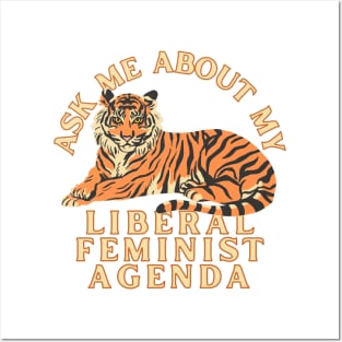 Ask Me About My Liberal Feminist Agenda Tiger Posters and Art